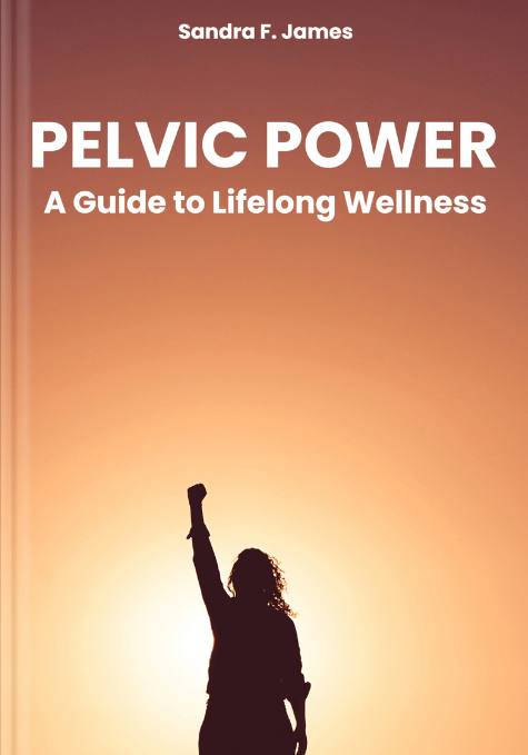 PELVIC POWER: A Guide to Lifelong Wellness